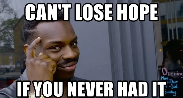 cant-lose-hope-if-you-never-had-it